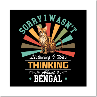 Bengal lovers Sorry I Wasn't Listening I Was Thinking About Bengal Posters and Art